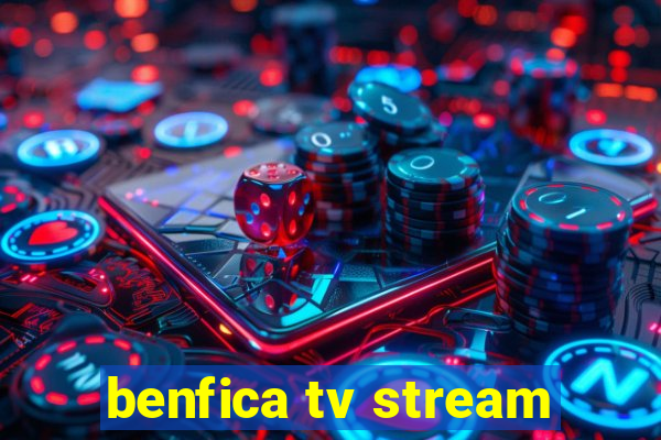 benfica tv stream